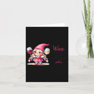 Wine Because You Can't Run This Show Sober  Card