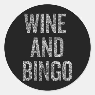 Wine Bingo Funny Quote Sarcastic Humor Classic Round Sticker