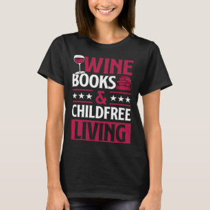 Wine Books And Childfree Living Red Wine Loving Bo T-Shirt