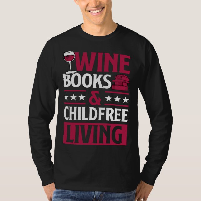 Wine Books And Childfree Living Red Wine Loving Bo T-Shirt (Front)
