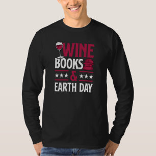 Wine Books And Earth Day Red Wine Loving Book Read T-Shirt