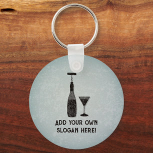 Wine Bottle and Cocktails - add funny slogan to Keychain