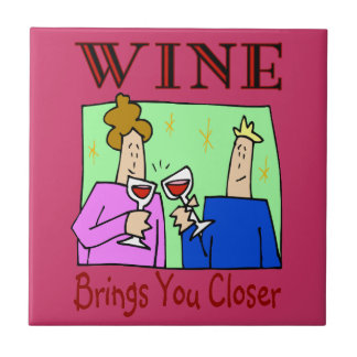 Wine Brings You Closer Ceramic Tile