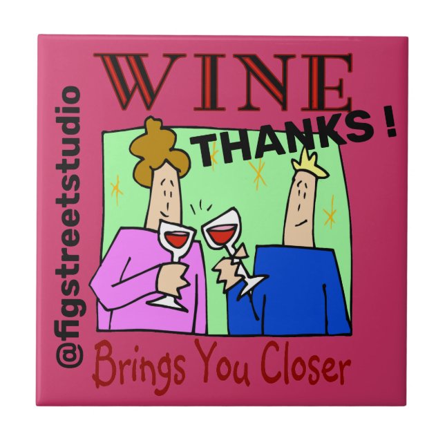 Wine Brings You Closer, edit text, personalize Ceramic Tile (Front)