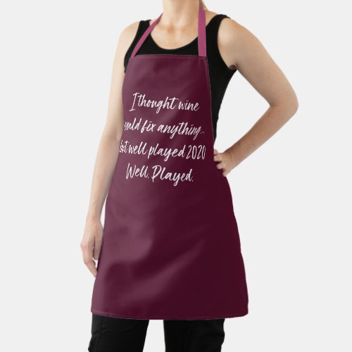 Wine Can Fix Everything But 2020  Drinking Humor Apron