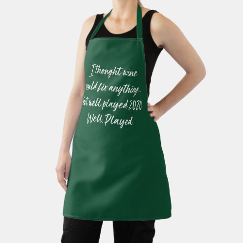Wine Can Fix Everything But 2020  Green Wine Fun Apron