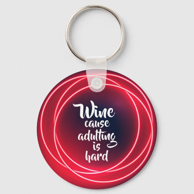 Wine Cause Adulting is Hard Keychain (Front)