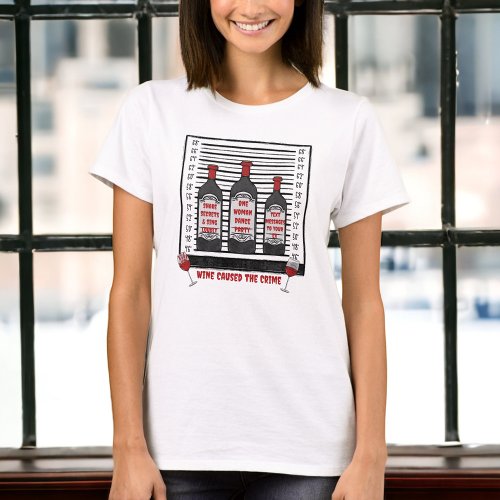 Wine Caused the Crime Funny T_Shirt