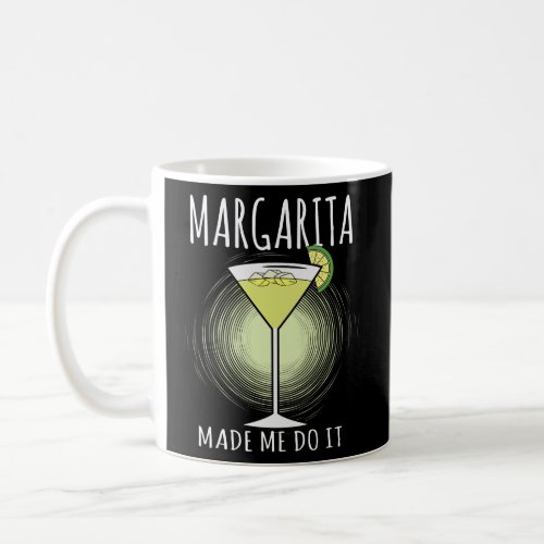 Wine Cocktail Lover Margarita Made Me Do It  Coffee Mug