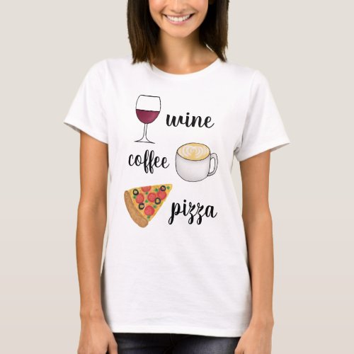 Wine Coffee Pizza Funny Quote Cartoons T_Shirt