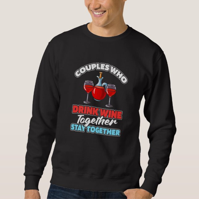 Wine Couple Drinks  Vino Tasting Alcohol Wine Sweatshirt (Front)