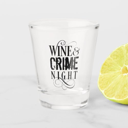Wine  Crime Night _ funny true crime Shot Glass