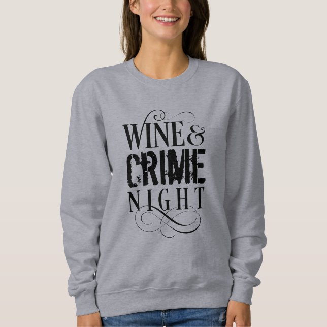 Wine & Crime Night - funny true crime Sweatshirt (Front)