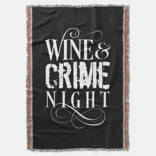 Wine  Crime Night _ funny true crime Throw Blanket