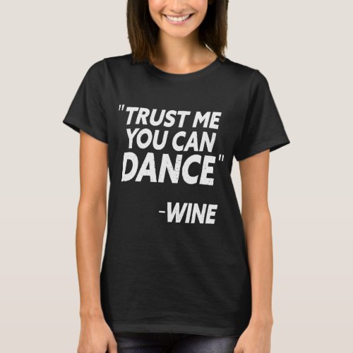 Wine Dance Funny Wine Lover  T_Shirt