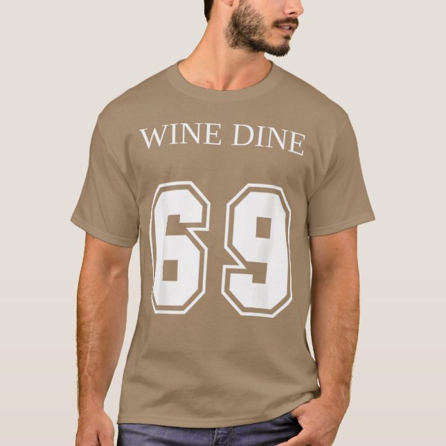Wine Dine 69 (Front And Back) Fun - modern T-Shirt (Front)