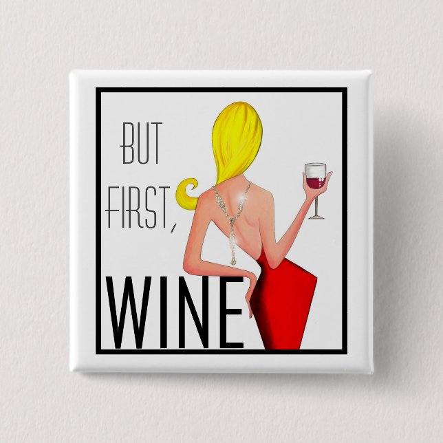 "Wine DIVA" - But first, Wine... Pinback Button (Front)