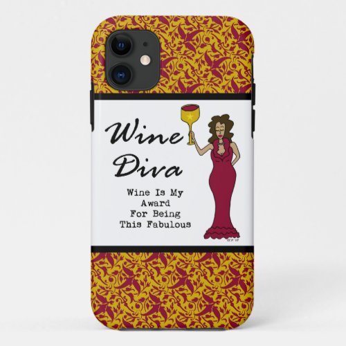 Wine Diva Wine Is My Award For Being Fabulous iPhone 11 Case