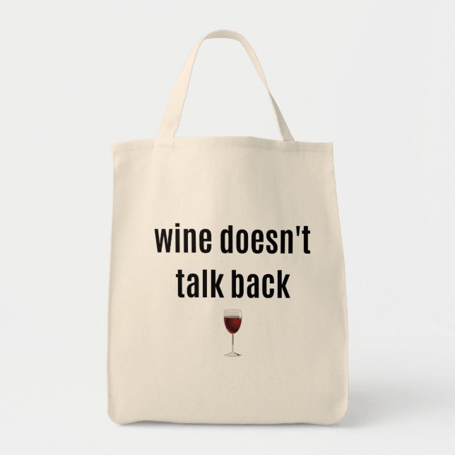 Wine Doesn't Talk Back Funny Tote Bag (Front)