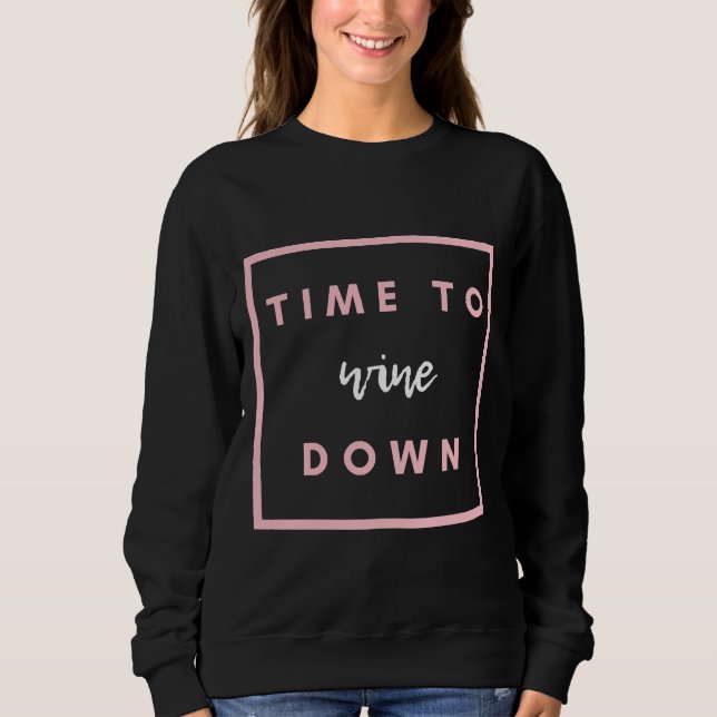 Wine Down  118 Sweatshirt (Front)