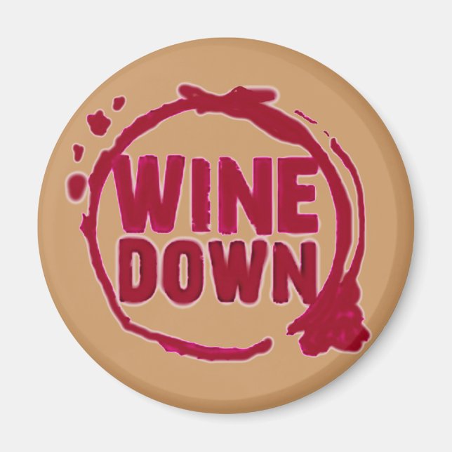 "WINE DOWN"....WINE STAIN DESIGN MAGNET (Front)
