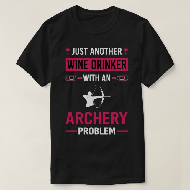 Wine Drinker Archery Archer Arrow Arrows Bow T-Shirt (Design Front)