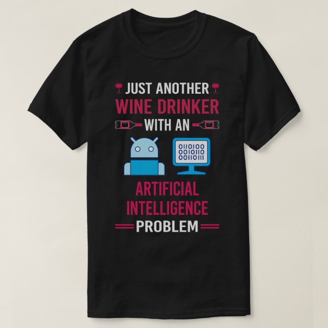 Wine Drinker Artificial Intelligence AI T-Shirt (Design Front)
