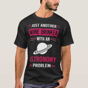 Wine Drinker Astronomy Astronomer T-Shirt