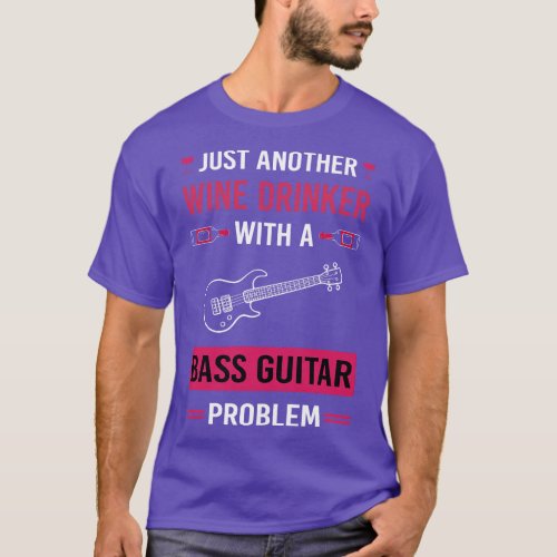 Wine Drinker Bass Guitar Guitars Guitarist T_Shirt