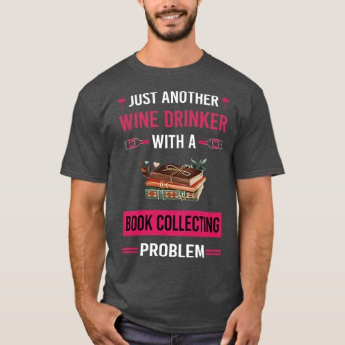 Wine Drinker Book Collecting Books Bibliophile T_Shirt