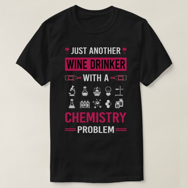 Wine Drinker Chemistry Chemical Chemist T-Shirt (Design Front)