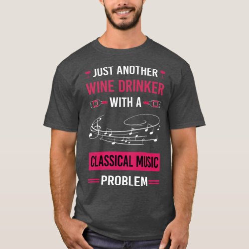 Wine Drinker Classical Music T_Shirt