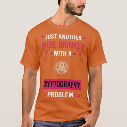 Wine Drinker Cryptography Cryptographer Cryptology T_Shirt