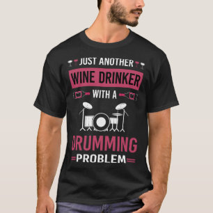 Wine Drinker Drumming Drummer Drum Drums T-Shirt