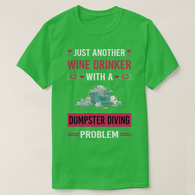 Wine Drinker Dumpster Diving T-Shirt (Design Front)