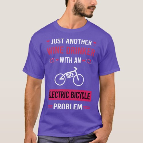 Wine Drinker Electric Bicycle E Bike Ebike T_Shirt