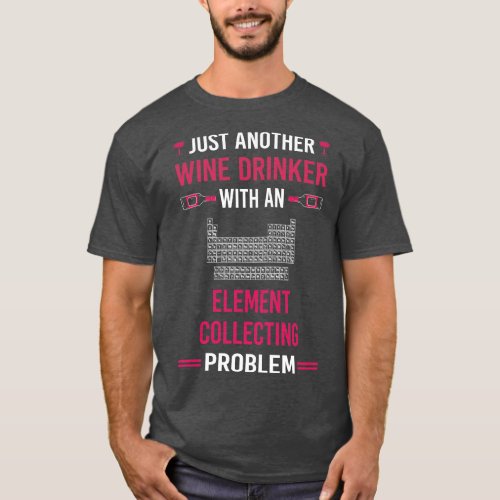 Wine Drinker Element Collecting Elements T_Shirt