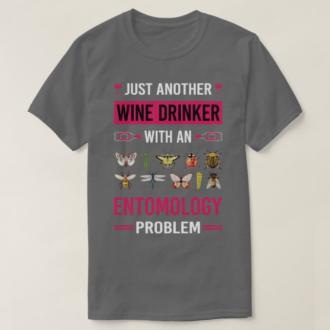 Wine Drinker Entomology Entomologist Insect Insect T-Shirt (Design Front)