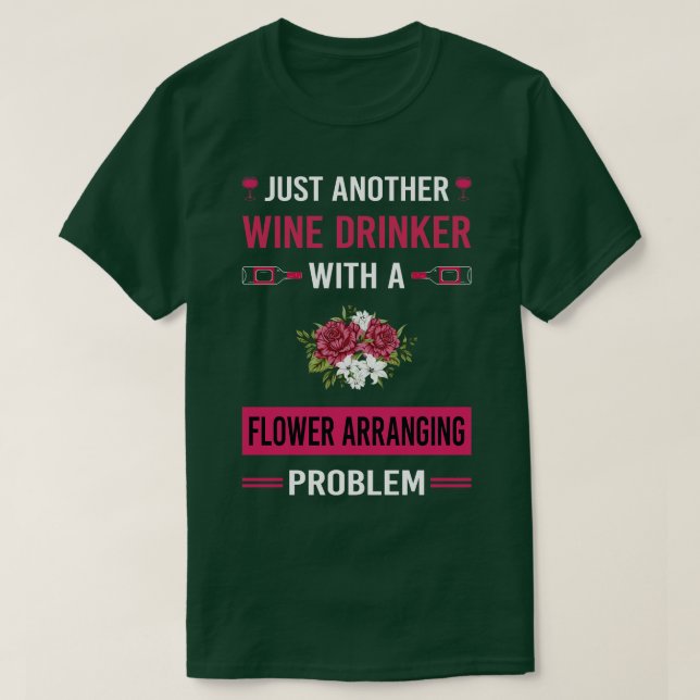 Wine Drinker Flower Arranging Arrangement Floral D T-Shirt (Design Front)