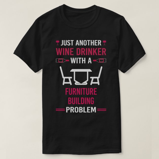 Wine Drinker Furniture Building pentry penter T-Shirt (Design Front)