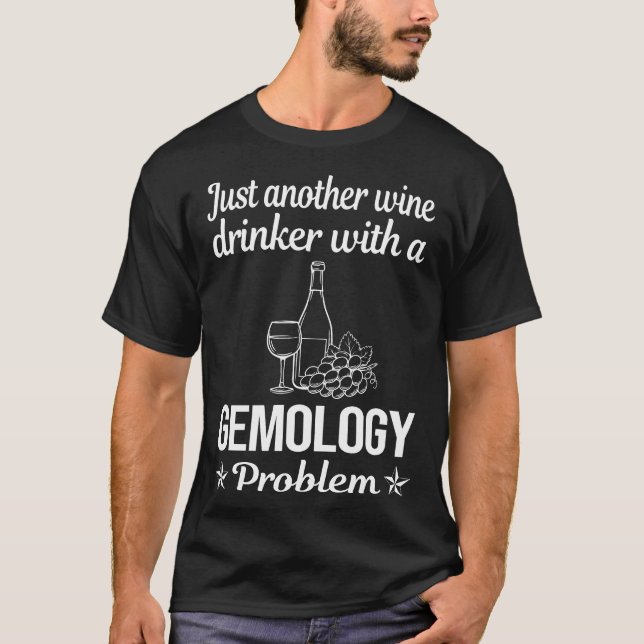 Wine Drinker Gemology Gemologist T-Shirt (Front)