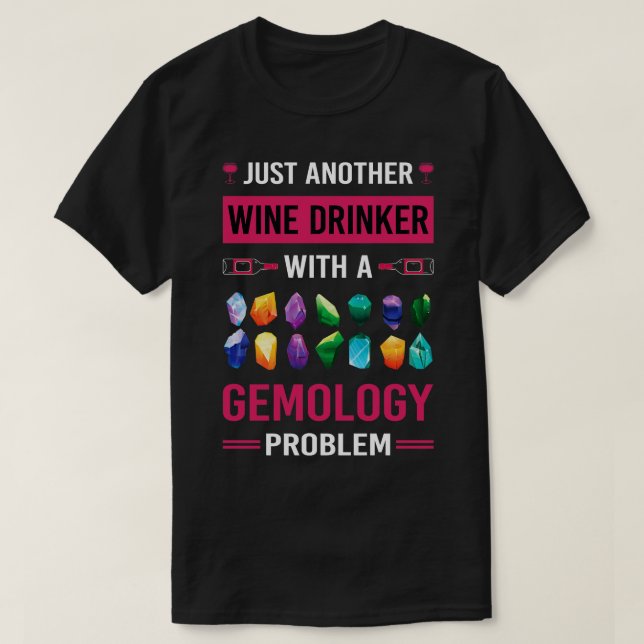 Wine Drinker Gemology Gemologist T-Shirt (Design Front)