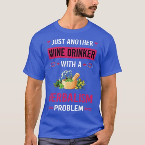 Wine Drinker Herbalism Herbalist PhytoWine Drinker T_Shirt