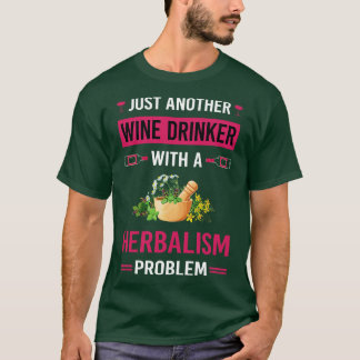 Wine Drinker Herbalism Herbalist PhytoWine Drinker T-Shirt