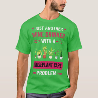 Wine Drinker Houseplant Houseplants Inr Plant Plan T-Shirt