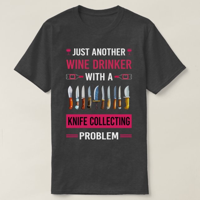 Wine Drinker Knife Collecting Knives T-Shirt (Design Front)