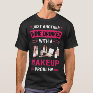 Wine Drinker Makeup T-Shirt
