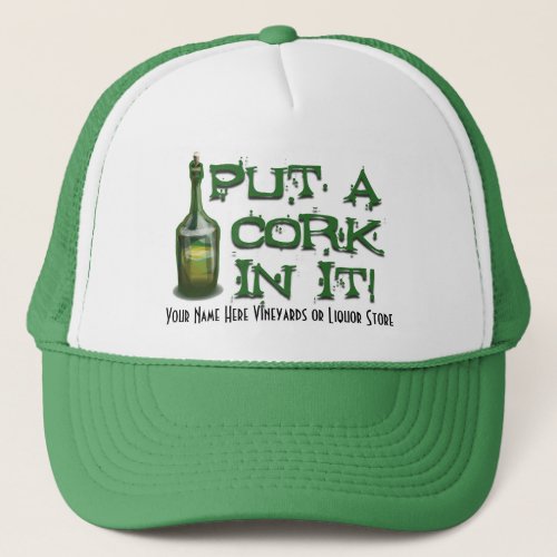 Wine Drinker _ Put a CORK in it Trucker Hat