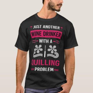 Wine Drinker Quilling T-Shirt