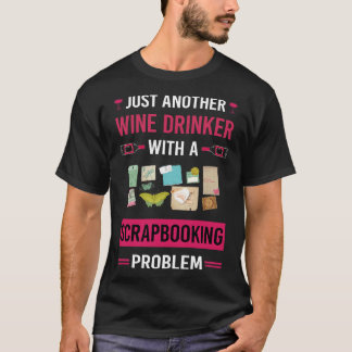 Wine Drinker Scrapbooking Scrapbook Scrapbooker T-Shirt